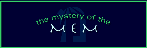 Back to The Myster of the MEM